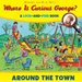 Where Is Curious George? Around the Town: A Look-And-Find Book