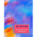 Be Better: Self Improvement Worksheets