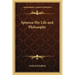 Spinoza His Life and Philosophy