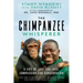 The Chimpanzee Whisperer: A Life of Love and Loss, Compassion and Conservation