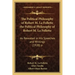The Political Philosophy of Robert M. La Follette the Political Philosophy of Robert M. La Follette: As Revealed in His Speeches and Writings (1920) a