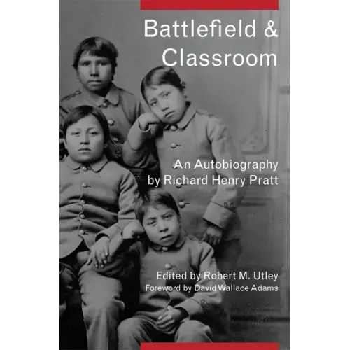 Battlefield and Classroom: Four Decades with the American Indian, 1867-1904