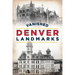 Vanished Denver Landmarks