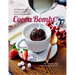 Cocoa Bombs: Over 40 Make-At-Home Recipes for Explosively Fun Hot Chocolate Drinks