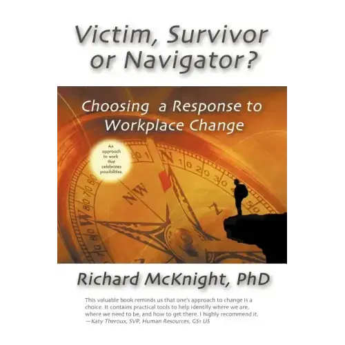 Victim, Survivor, or Navigator?: Choosing a Response to Workplace Change