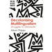 Decolonising Multilingualism: Struggles to Decreate