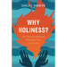 Why Holiness?: The Transformational Message That Unites Us