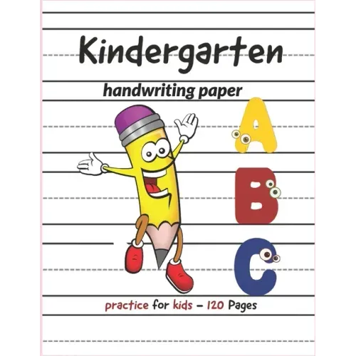 Kindergarten Handwriting paper ABC: 120 Blank practice paper with dotted lines Perfect for preschoolers and toddlers