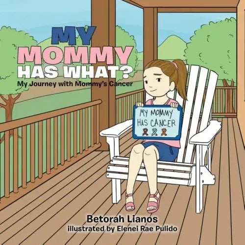 My Mommy Has What?: My Journey with Mommy's Cancer