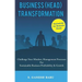 Business (Head) Transformation: Challenge Your Mindset, Management Processes for Sustainable Business Profitability & Growth