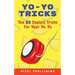Yo-Yo Tricks: The 80 Coolest Tricks For Your Yo-Yo!: The 80 Coolest Tricks For Your Yo-Yo!:: The 80 Coolest Tricks For Your Yo-Yo!: The 80 Coolest Tri
