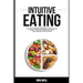 Intuitive Eating: The Revolutionary Program. A Step by Step Guide to Manage Overeating and to end your Battle with Food