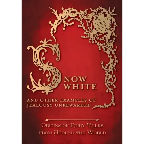 Snow White - And other Examples of Jealousy Unrewarded (Origins of Fairy Tales from Around the World)