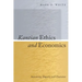 Kantian Ethics and Economics: Autonomy, Dignity, and Character