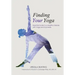 Finding Your Yoga: Essential Guide to a Healthy Lifestyle with Yoga and Ayurveda