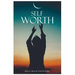 Self-Worth: Increasing your self worth, it's time to value you