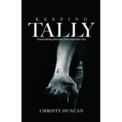 Keeping Tally: Illuminating the Lies That Imprison You