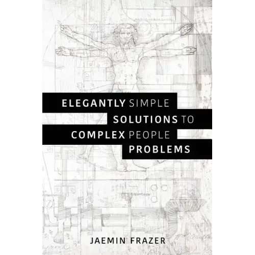Elegantly Simple Solutions to Complex People Problems