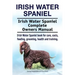 Irish Water Spaniel. Irish Water Spaniel Complete Owners Manual. Irish Water Spaniel book for care, costs, feeding, grooming, health and training.