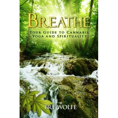 Breathe: Your Guide to Cannabis, Yoga and Spirituality