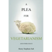 A Plea for Vegetarianism: and Other Essays