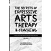 The Secrets of Expressive Arts Therapy & Coaching: A Dialogue Between Master and Disciple (Volume 1)