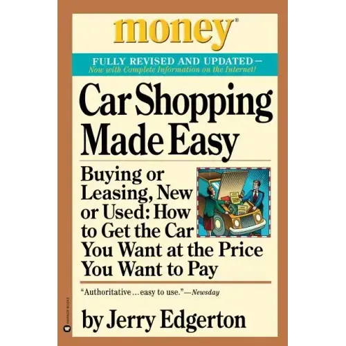 Car Shopping Made Easy: Buying or Leasing, New or Used: How to Get the Car You Want at the Price You Want to Pay