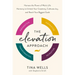 The Elevation Approach: Harness the Power of Work-Life Harmony to Unlock Your Creativity, Cultivate Joy, and Reach Your Biggest Goals