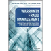 Warranty Fraud Management: Reducing Fraud and Other Excess Costs in Warranty and Service Operations