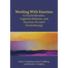 Working with Emotion in Psychodynamic, Cognitive Behavior, and Emotion-Focused Psychotherapy