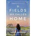 The Fields We Called Home