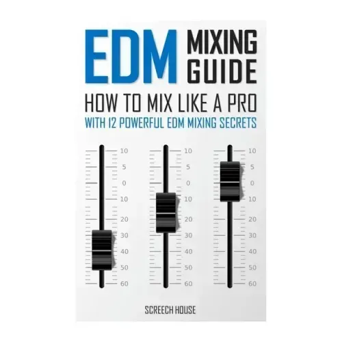 EDM Mixing Guide: How to Mix Like a Pro with 12 Powerful EDM Mixing Secrets