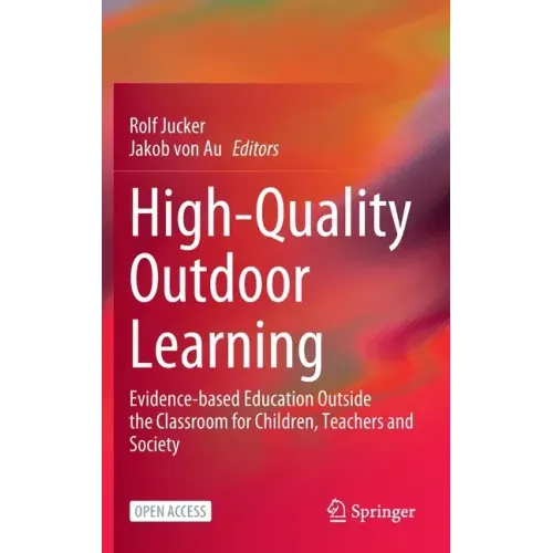 High-Quality Outdoor Learning: Evidence-Based Education Outside the Classroom for Children, Teachers and Society