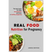Real food nutrition for pregnancy: The best book for baby development and have a healthy pregnancy