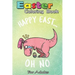 Easter Coloring Book For Adults: Funny Easter HAPPY EAST... OH NO Cute Dinosaur A Happy Easter Coloring Book For Teens & Adults - Great Gifts with Fun