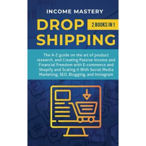 Dropshipping: 2 in 1: The A-Z guide on the Art of Product Research, Creating Passive Income, Financial Freedom with E-commerce, Shop
