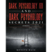 Dark Psychology 101 AND Dark Psychology Secrets 2021: (2 Books IN 1)