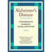 Alzheimer's Disease: A Handbook for Caregivers, Family, and Friends