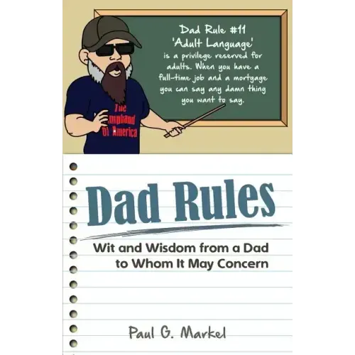 Dad Rules: Wit and Wisdom from a Dad to Whom It May Concern