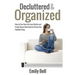 Decluttered & Organized: How to Free Your Life from Clutter and Create Space that Inspires Stress Free Healthy Living