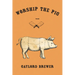 Worship the Pig