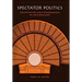 Spectator Politics: Metatheatre and Performance in Aristophanes