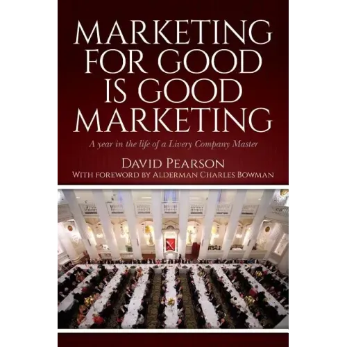 Marketing for good is good marketing: A year in the life of a Livery Company Master