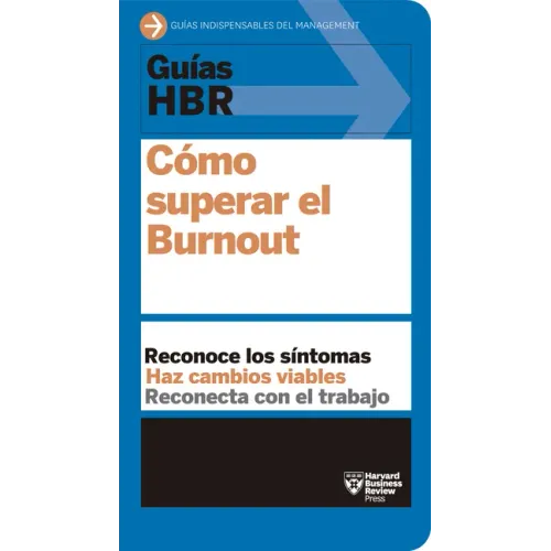 Guías Hbr: Cómo Superar El Burn Out (HBR Guide to Beating Burnout Spanish Edition)