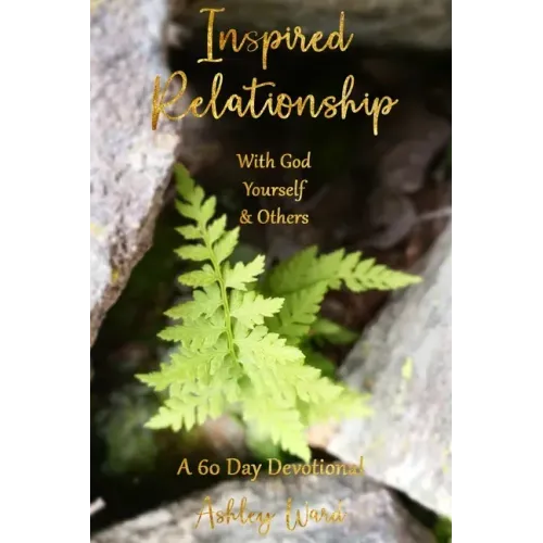 Inspired Relationship: With God, Yourself, & Others