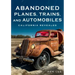 Abandoned Planes, Trains and Automobiles: California Revealed