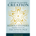 A Road to Sacred Creation: Rudolf Steiner's Perspectives on Technology