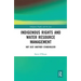 Indigenous Rights and Water Resource Management: Not Just Another Stakeholder