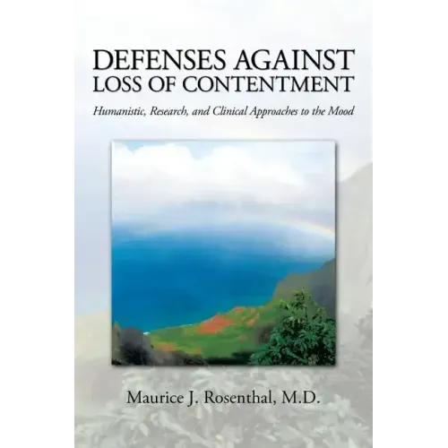 Defenses Against Loss of Contentment: Humanistic, Research, and Clinical Approaches to the Mood