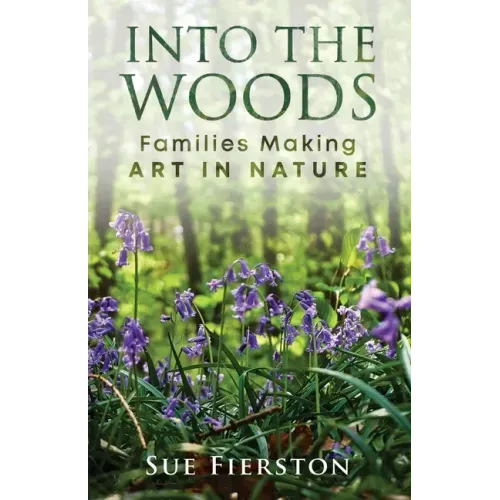 Into the Woods: Families Making Art in Nature